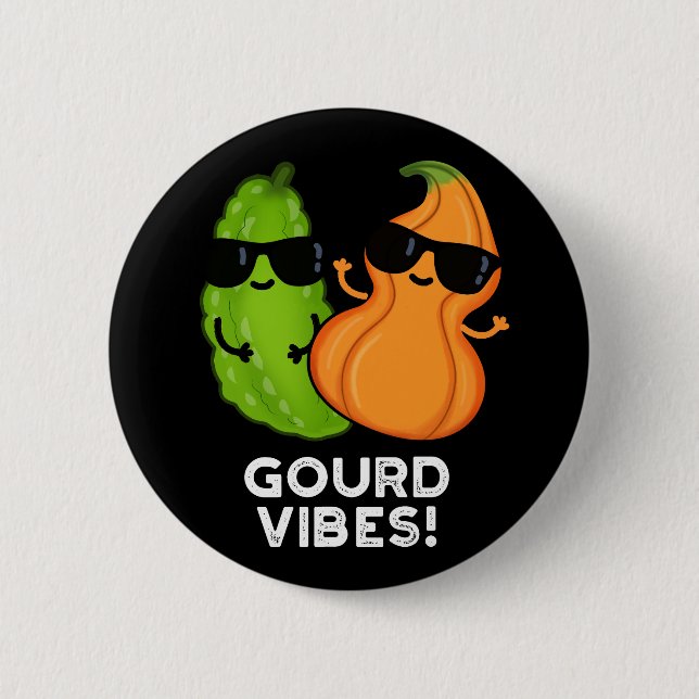 Gourd Vibes Funny Veggie Pun Dark BG 6 Cm Round Badge (Front)