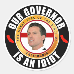 Gov. Newsome is an idiot Classic Round Sticker