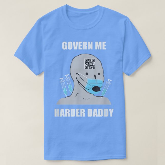 Govern Me Harder Daddy  T-Shirt (Design Front)