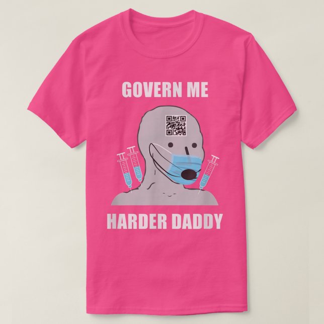 Govern Me Harder Daddy  T-Shirt (Design Front)