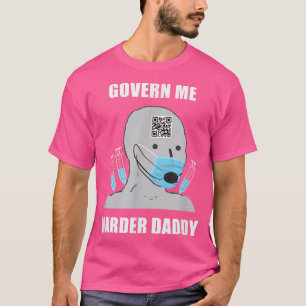 Govern Me Harder Daddy T-Shirt