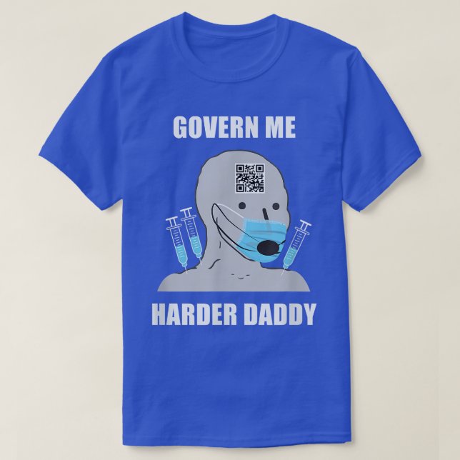 Govern Me Harder Daddy  T-Shirt (Design Front)