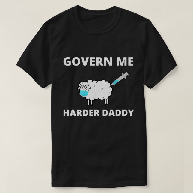 Govern Me Harder Daddy Trend Funny T-Shirt (Design Front)