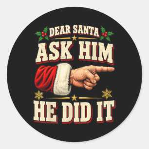 Government Agencyr Santa Ask He Did Funny Classic Round Sticker