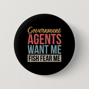 Government Agents Want Me Fish Fear Me  6 Cm Round Badge