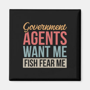 Government Agents Want Me Fish Fear Me Magnet