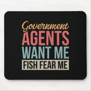 Government Agents Want Me Fish Fear Me Mouse Mat