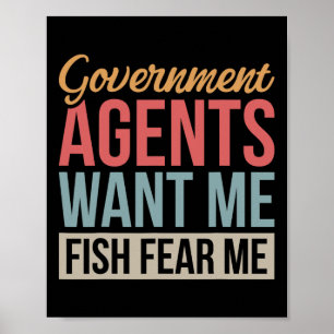 Government Agents Want Me Fish Fear Me Poster