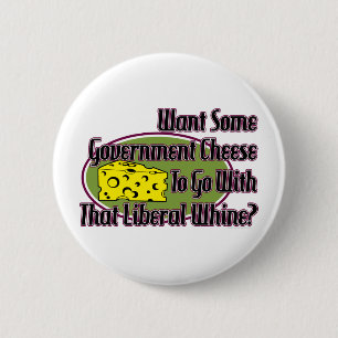 Government Cheese and Liberal Whine 6 Cm Round Badge