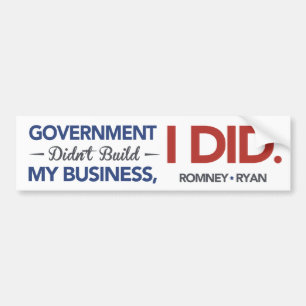 Government Didn't Build By Business, I DID. White Bumper Sticker