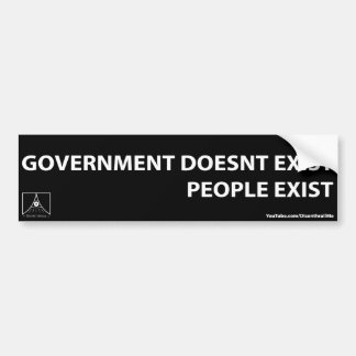 Government Doesnt Exist; People Exist Bumper Sticker