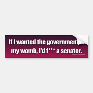 Government in my womb bumper sticker
