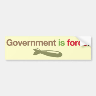 Government is force bumper sticker