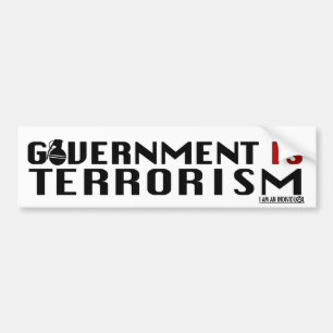 GOVERNMENT IS TERRORISM BUMPER STICKER