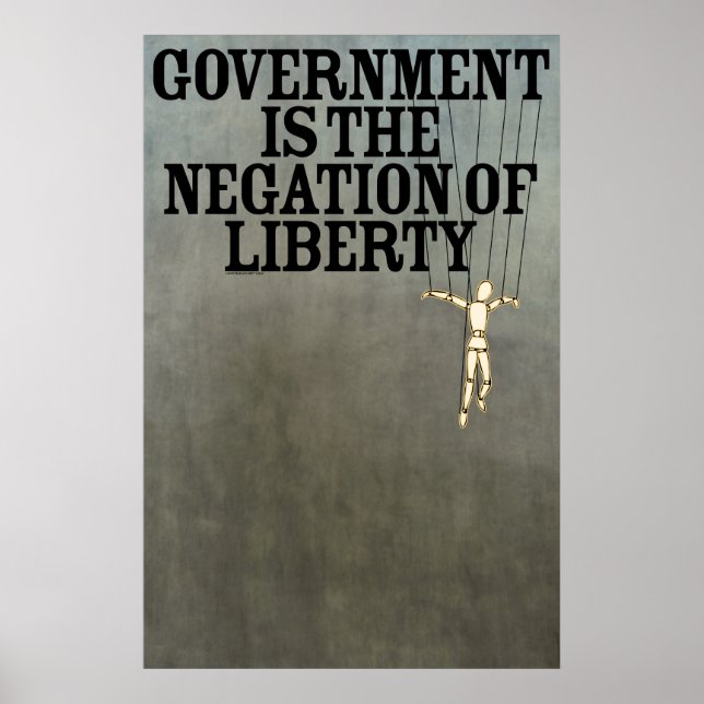 Government is the Negation of Liberty Print (Front)