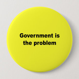 Government is the problem 10 cm round badge