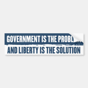 Government Is The Problem Bumper Sticker