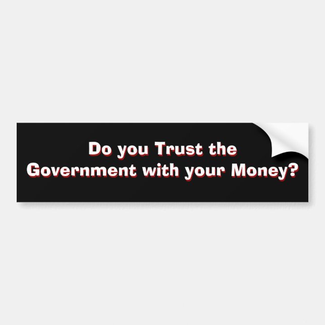 Government Trust? Part 1 of 2 Bumper Sticker (Front)