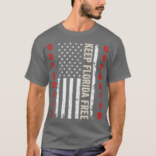Governor Ron Desantis Keep Florida Free  T-Shirt