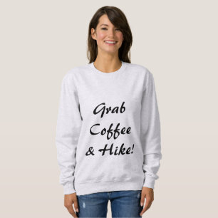 Grab Coffee & A Hike Sweatshirt