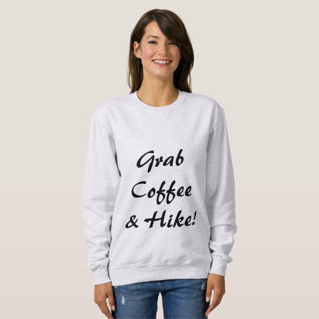 Grab Coffee & A Hike Sweatshirt (Front Full)