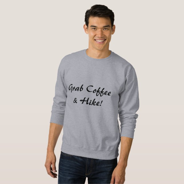 Grab Coffee & A Hike Sweatshirt (Front Full)