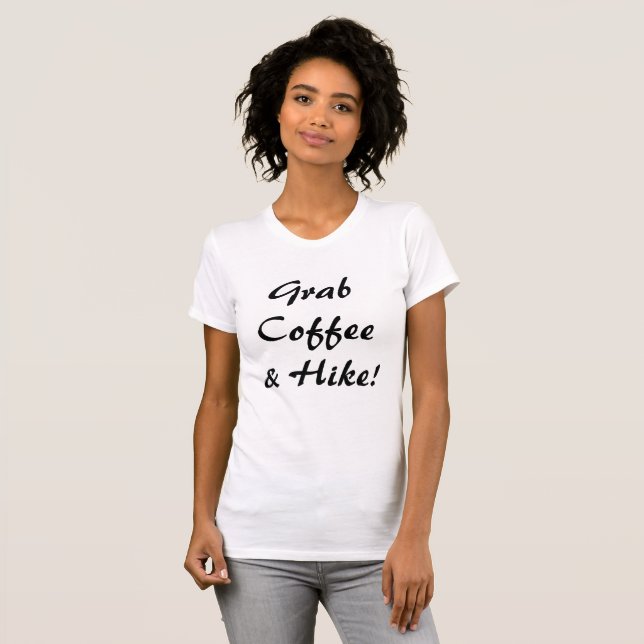 Grab Coffee & A Hike T-Shirt (Front Full)