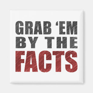 Grab 'em by the Facts Magnet   Trump Protest