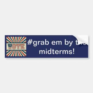 Grab em by the midterms, vote, neveragain bumper sticker