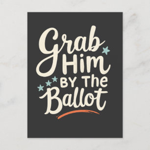Grab Him By The Ballot Trump Election  Postcard