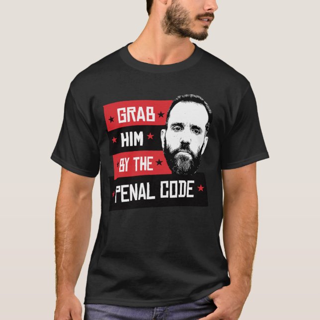 Grab him by the penal code T-Shirt (Front)