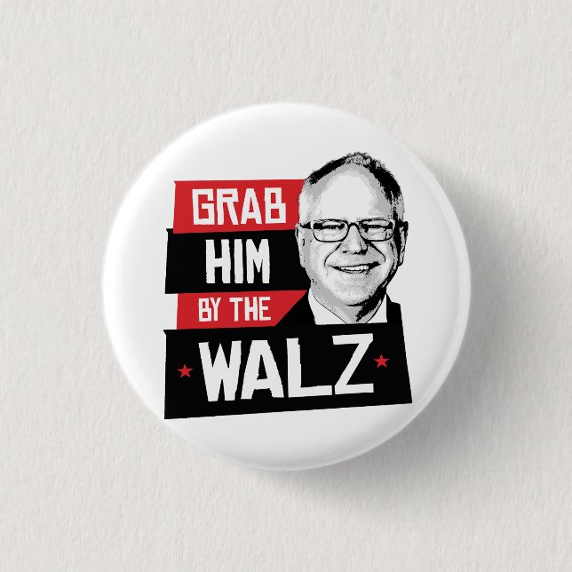 Grab him by the Walz 3 Cm Round Badge (Front)