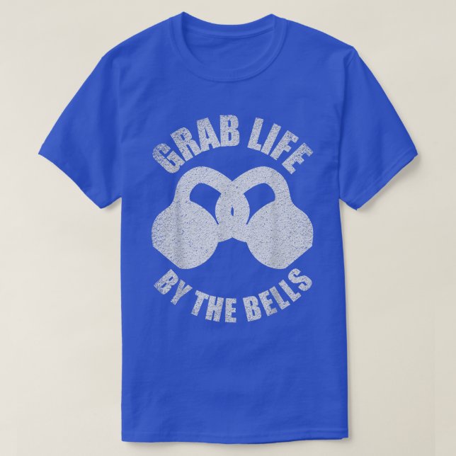 Grab Life By The Bells - Kettlebell Pun - Gym Moti T-Shirt (Design Front)