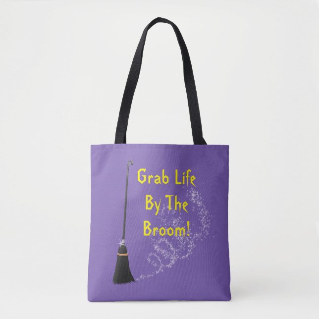 Grab Life By The Broom Tote Bag (Front)
