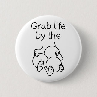 Grab Life By The Juggling Balls 6 Cm Round Badge