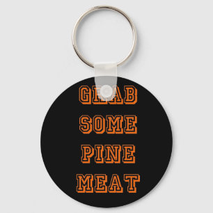 Grab some pine meat key ring