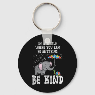 Grab this cute In A World Be Kind Cute Elephant Tu Key Ring
