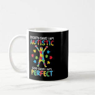 Grab this cute Society Say Im Autistic God Says Pe Coffee Mug