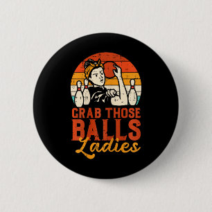Grab Those Ladies Bowling Vintage Bowler Mum Women 6 Cm Round Badge