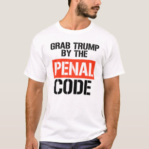 Grab Trump by the Penal Code T-Shirt