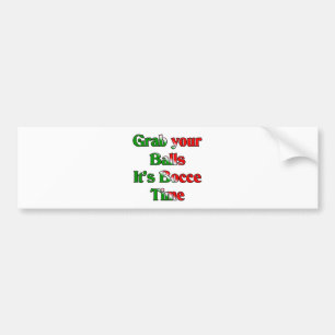 Grab Your Balls. It's Bocce Time Bumper Sticker
