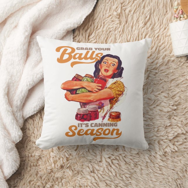 Grab Your Balls, Its Canning Season, grab you jars Cushion (Blanket)