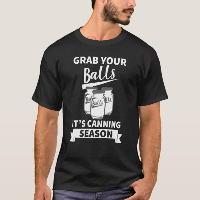 Grab Your Balls Its Canning Season Retro T-Shirt (Front)