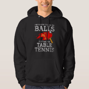 Grab Your Balls Time For Table Tennis Player Ping  Hoodie