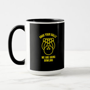 Grab your balls we are going funny bowling bowler mug