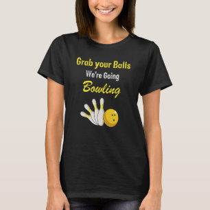 Grab Your Balls We're Going Bowling Retro   Presen T-Shirt