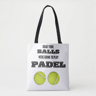 Grab your balls, were going to play padel mug tote bag