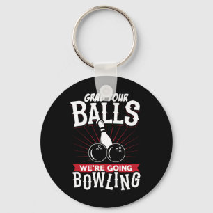 Grab Your We're Going Bowling - Bowling Shirt Key Ring