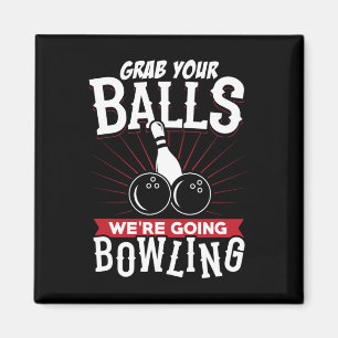 Grab Your We're Going Bowling - Bowling Shirt  Magnet