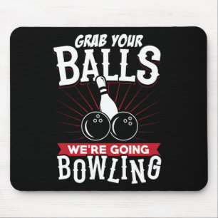 Grab Your We're Going Bowling - Bowling Shirt Mouse Mat